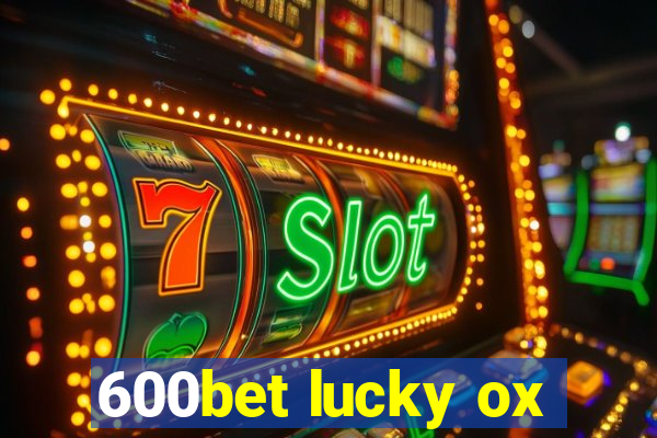 600bet lucky ox